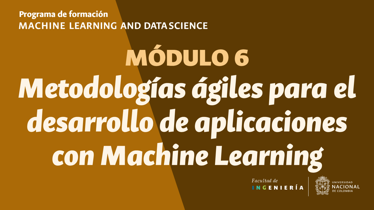 Metodologías Ágiles para el Desarrollo de Aplicaciones con Machine Learning mlds6